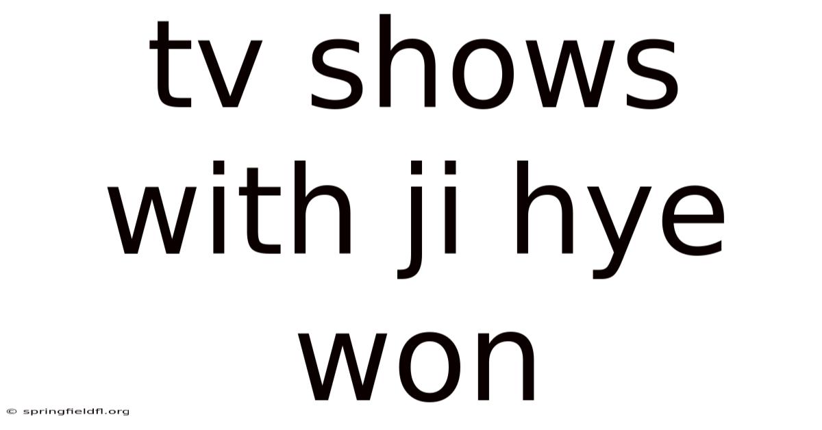 Tv Shows With Ji Hye Won