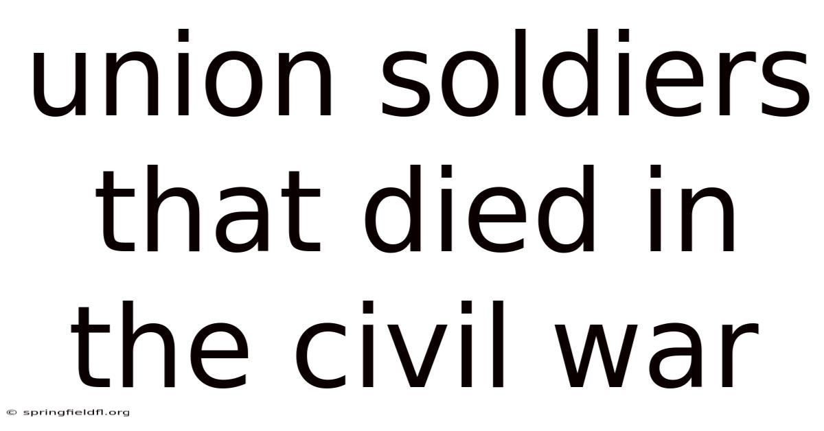 Union Soldiers That Died In The Civil War