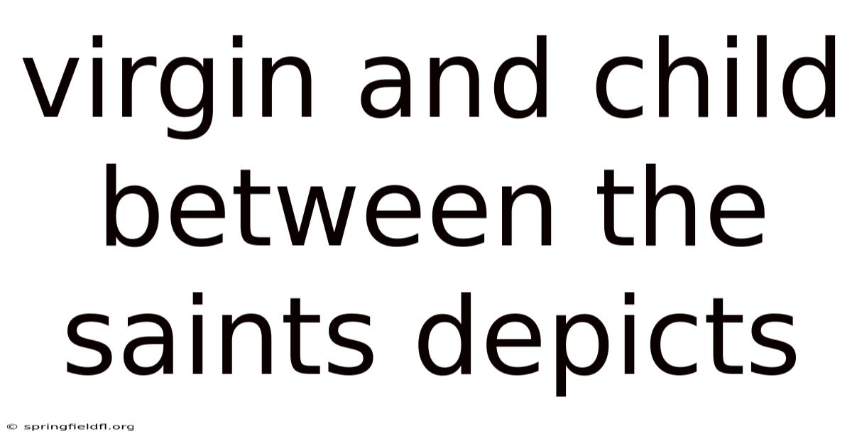 Virgin And Child Between The Saints Depicts