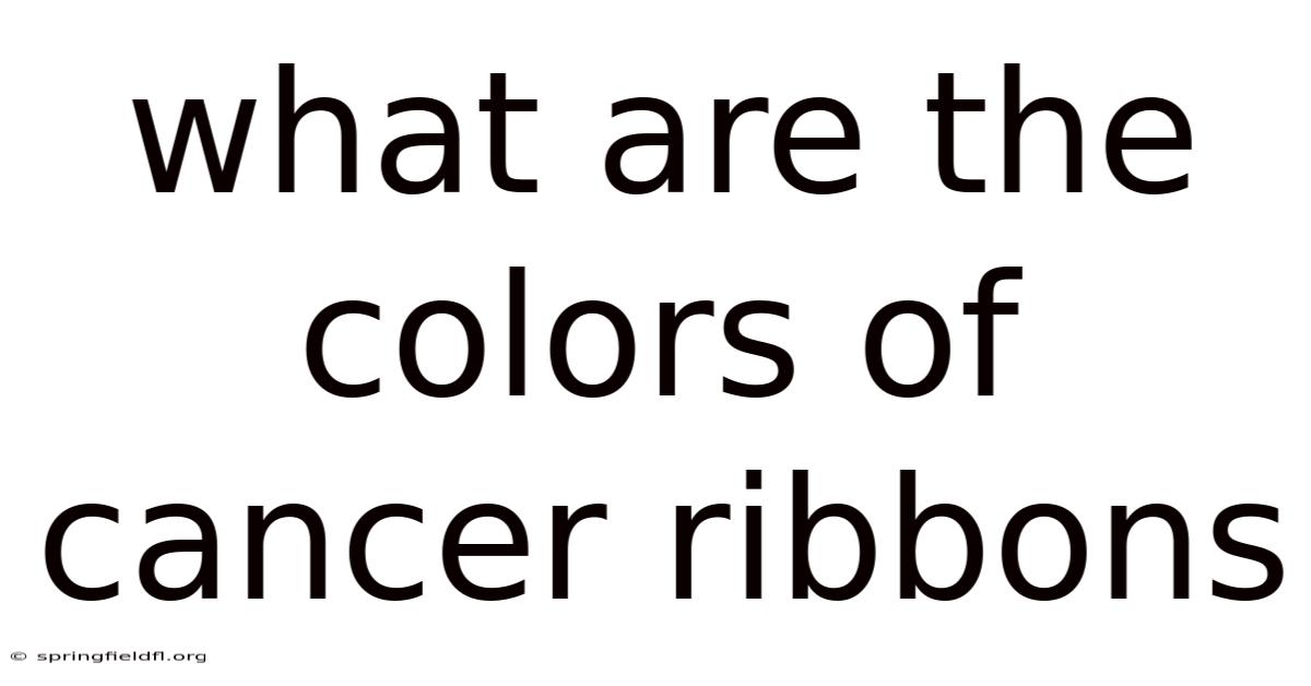 What Are The Colors Of Cancer Ribbons