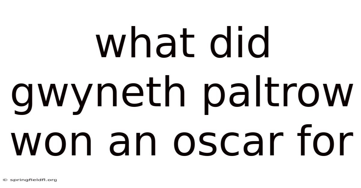 What Did Gwyneth Paltrow Won An Oscar For