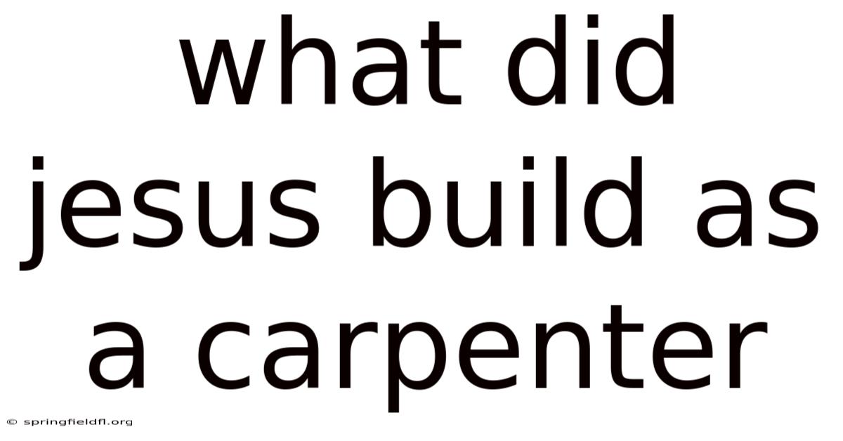 What Did Jesus Build As A Carpenter