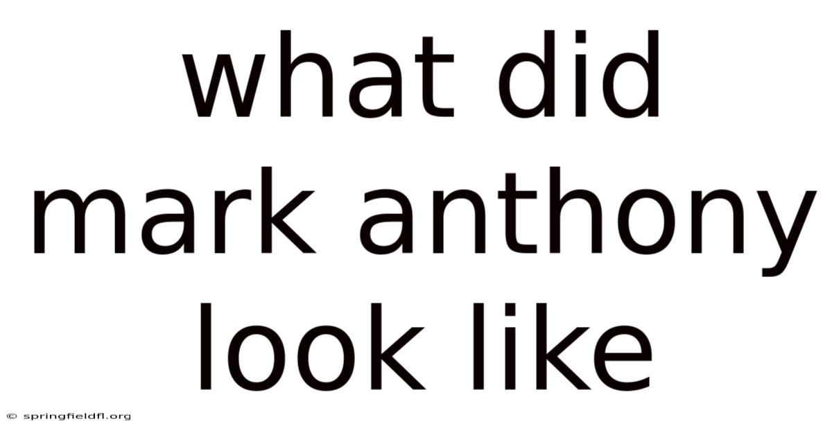 What Did Mark Anthony Look Like