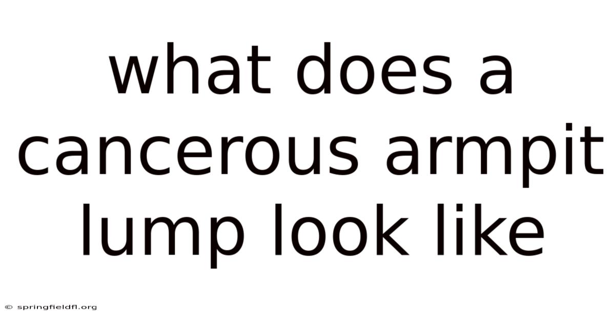 What Does A Cancerous Armpit Lump Look Like