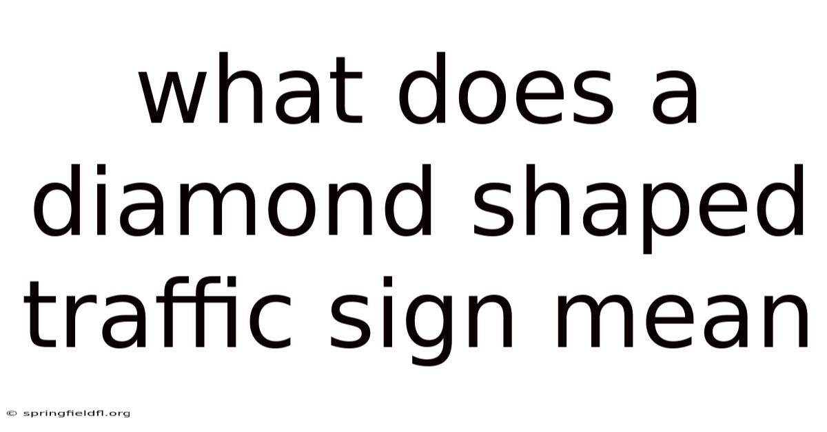 What Does A Diamond Shaped Traffic Sign Mean