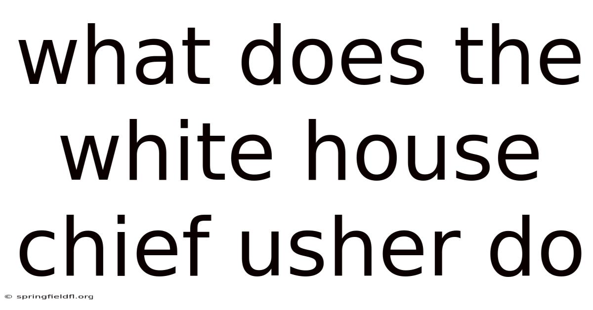 What Does The White House Chief Usher Do