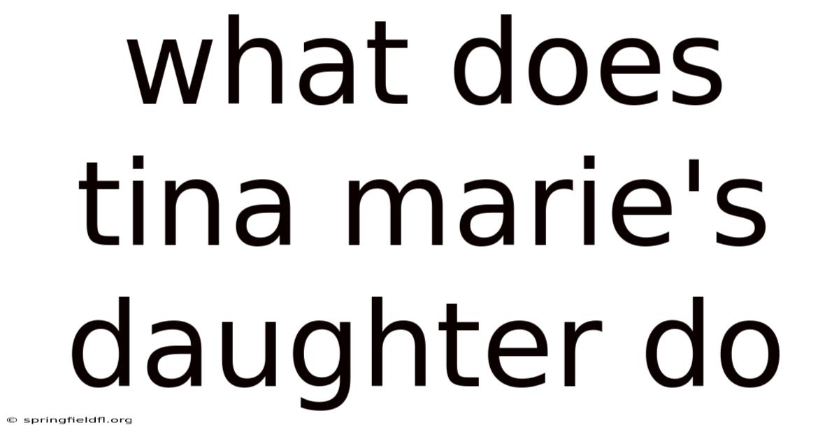 What Does Tina Marie's Daughter Do