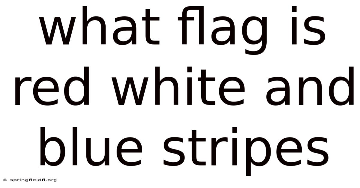 What Flag Is Red White And Blue Stripes