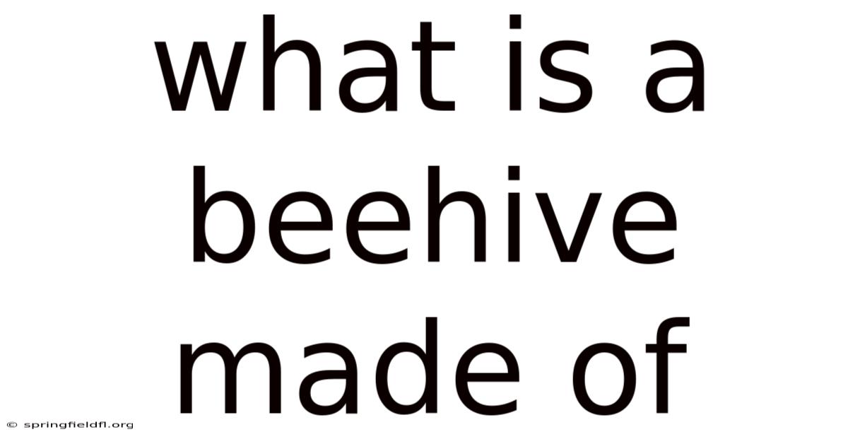 What Is A Beehive Made Of
