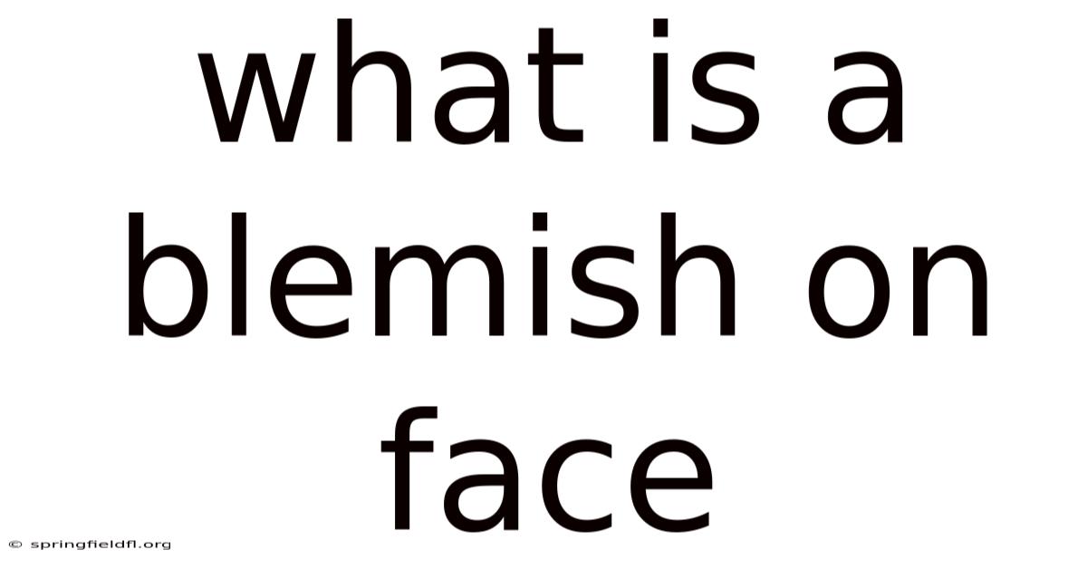 What Is A Blemish On Face