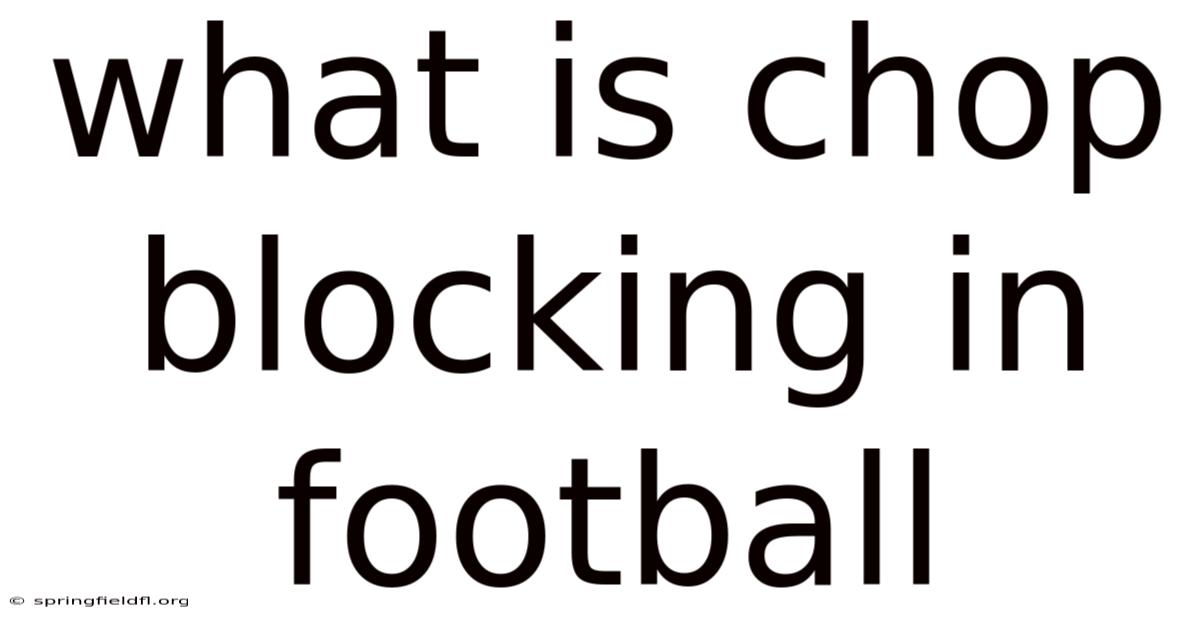 What Is Chop Blocking In Football