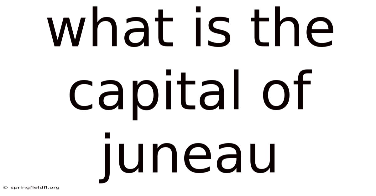 What Is The Capital Of Juneau