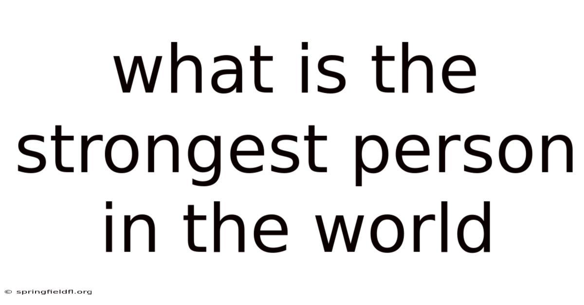 What Is The Strongest Person In The World
