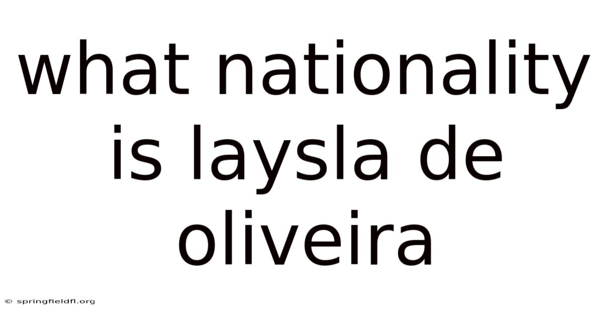 What Nationality Is Laysla De Oliveira
