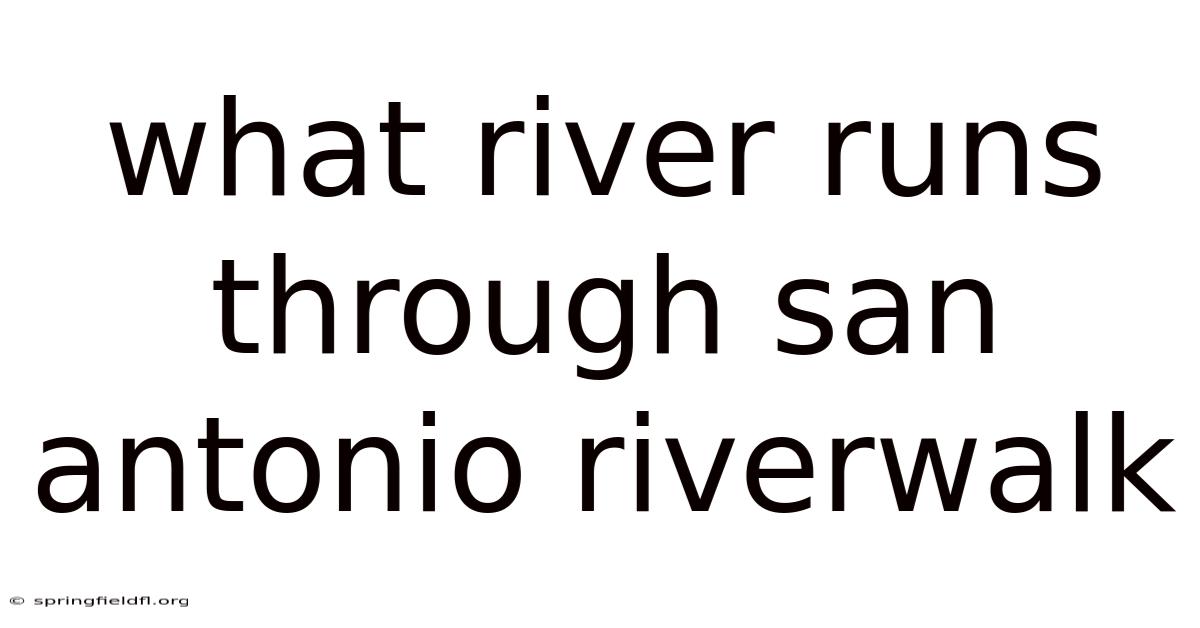 What River Runs Through San Antonio Riverwalk
