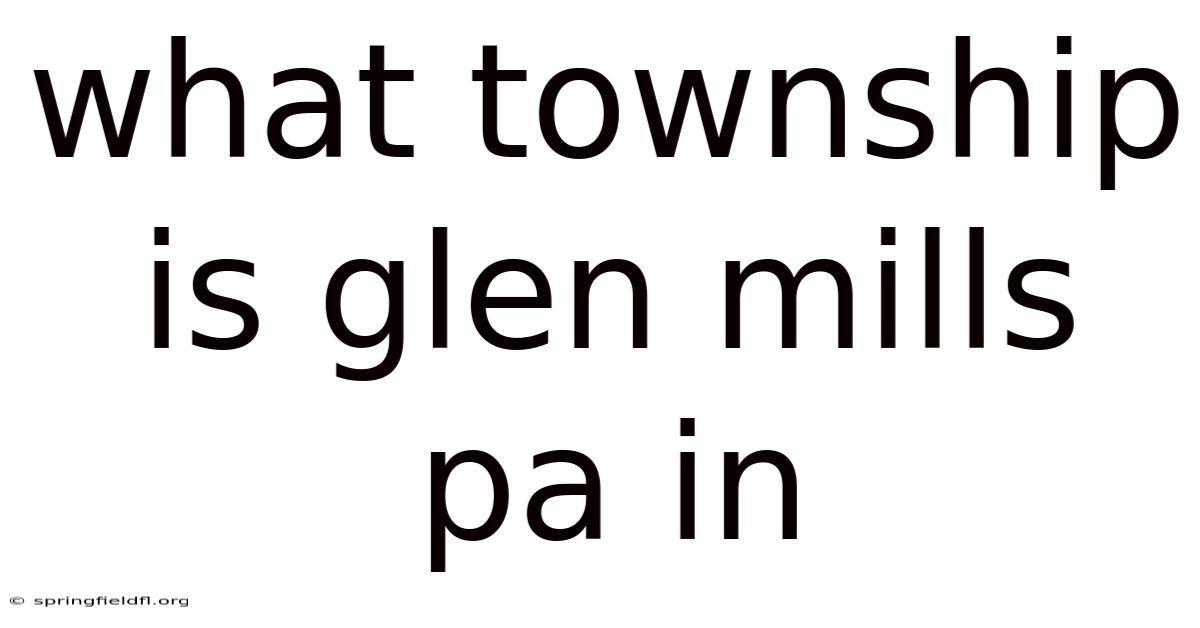 What Township Is Glen Mills Pa In