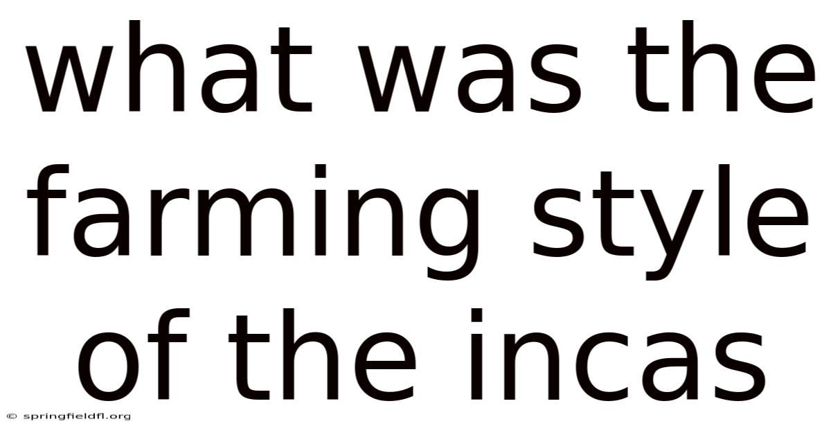 What Was The Farming Style Of The Incas