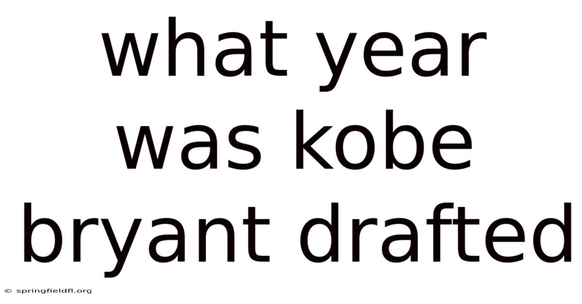 What Year Was Kobe Bryant Drafted