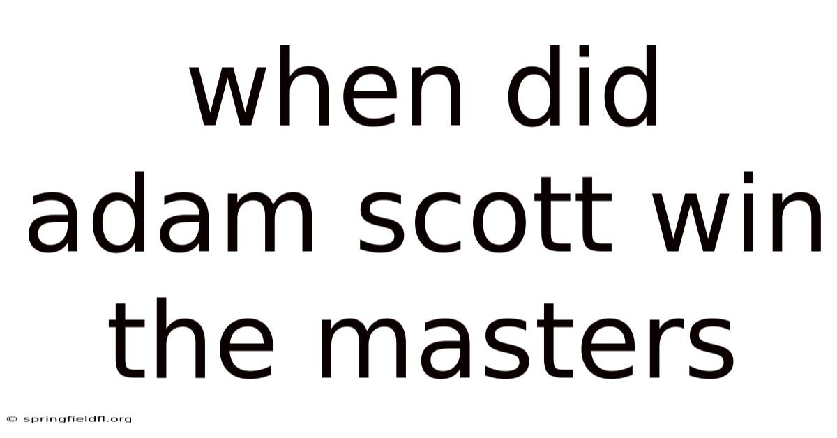When Did Adam Scott Win The Masters