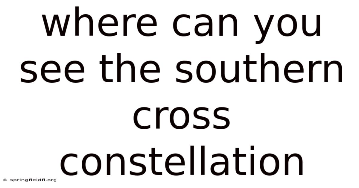 Where Can You See The Southern Cross Constellation
