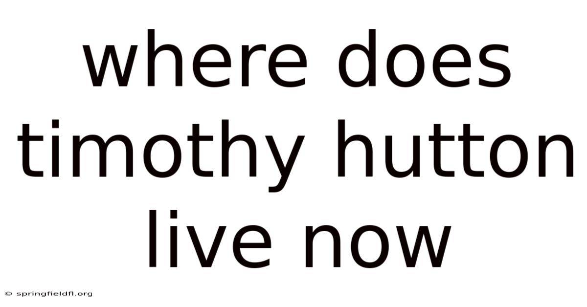 Where Does Timothy Hutton Live Now