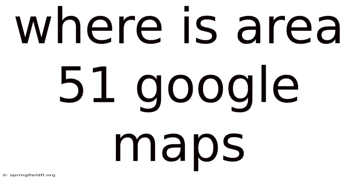 Where Is Area 51 Google Maps
