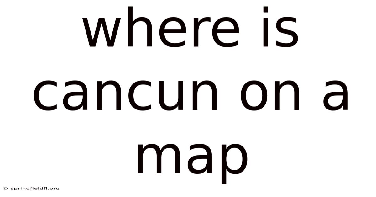 Where Is Cancun On A Map