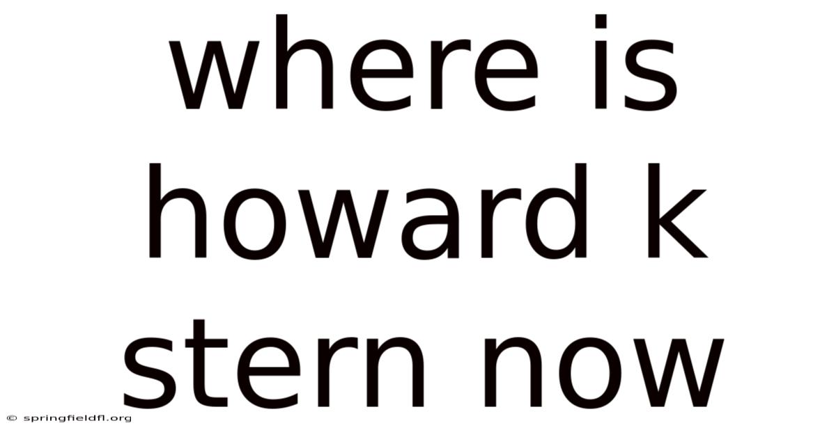 Where Is Howard K Stern Now