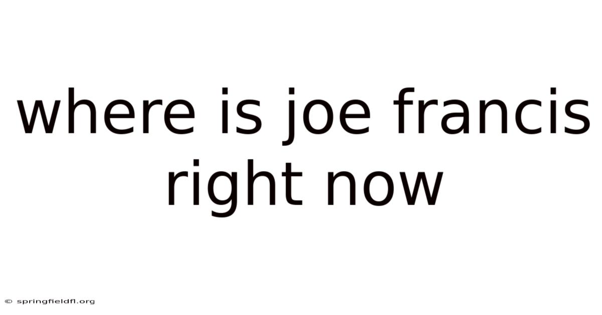Where Is Joe Francis Right Now