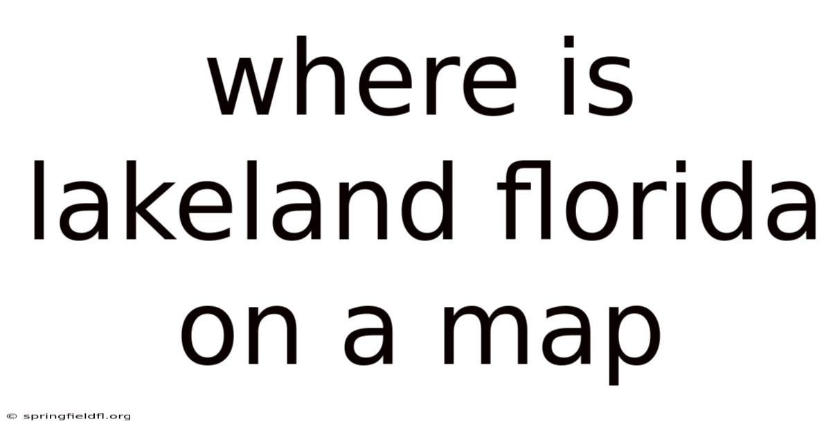 Where Is Lakeland Florida On A Map