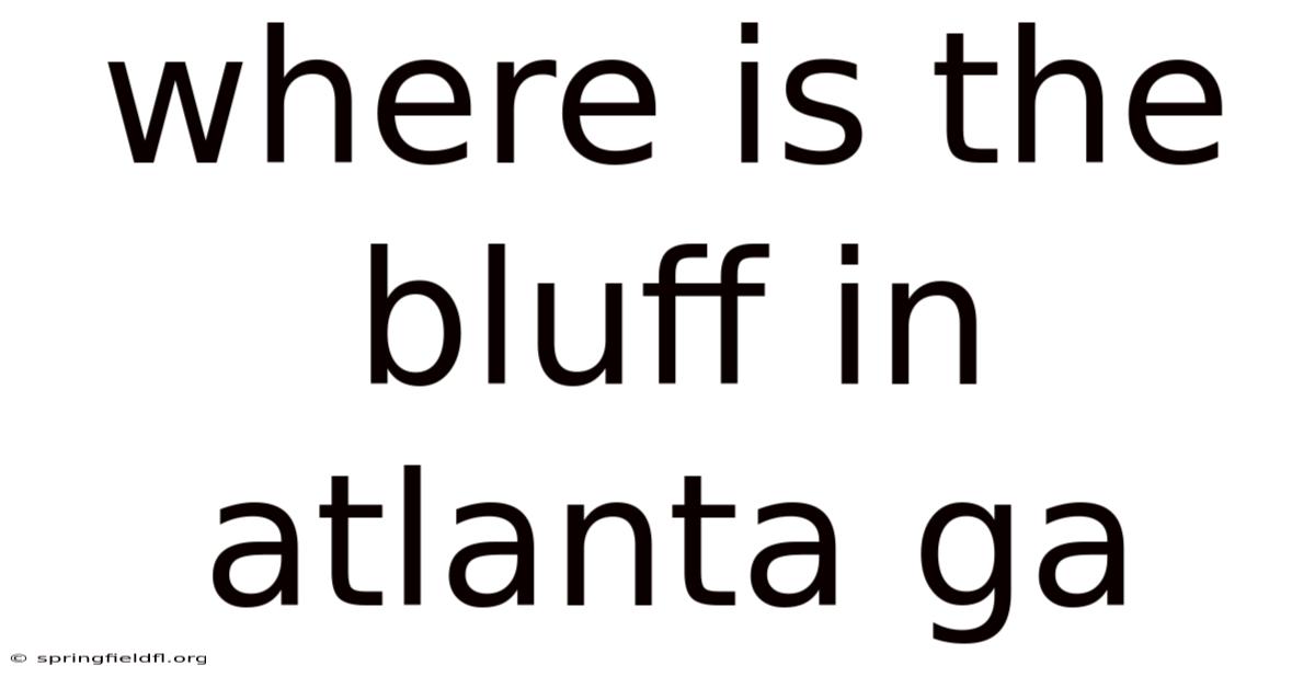 Where Is The Bluff In Atlanta Ga