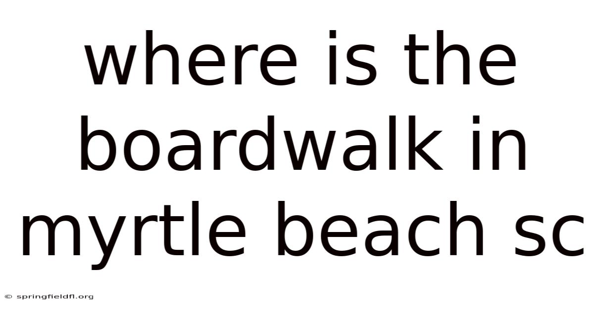 Where Is The Boardwalk In Myrtle Beach Sc