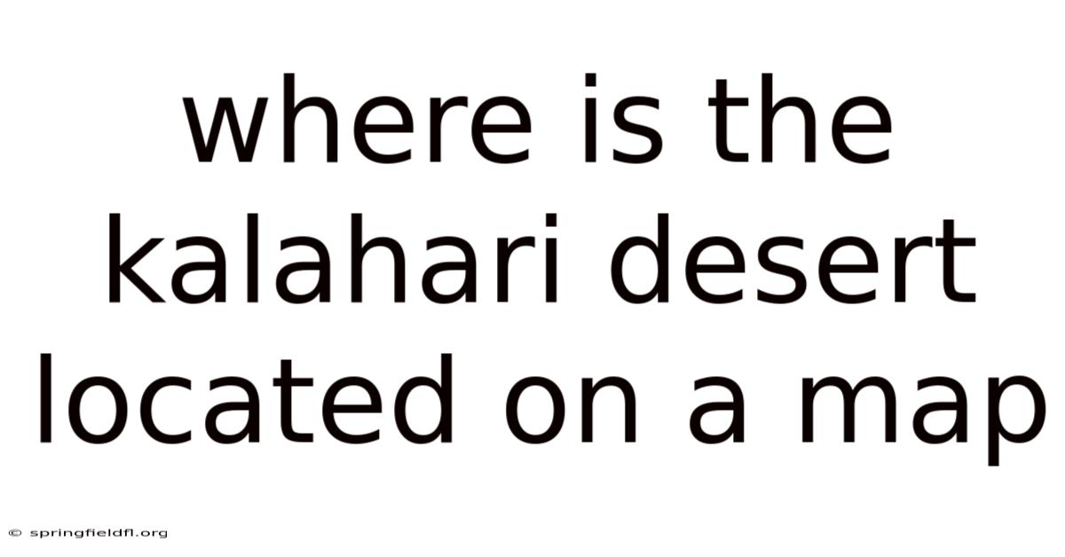 Where Is The Kalahari Desert Located On A Map