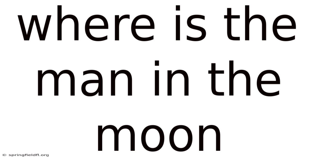 Where Is The Man In The Moon