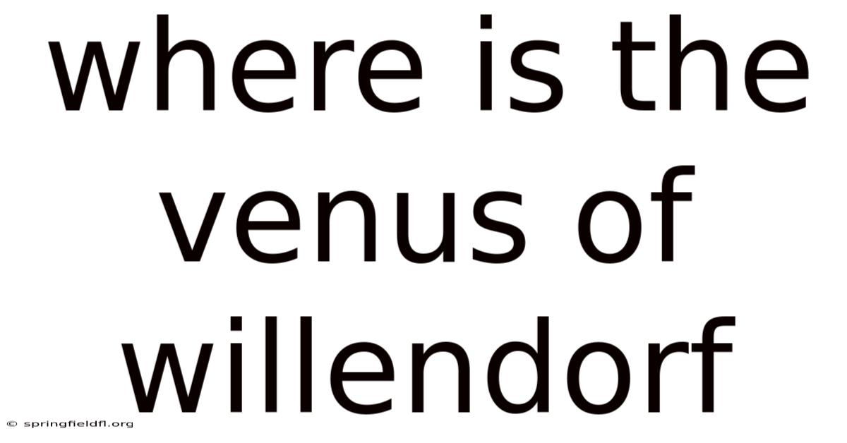 Where Is The Venus Of Willendorf