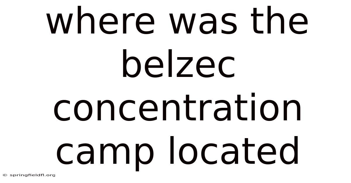 Where Was The Belzec Concentration Camp Located