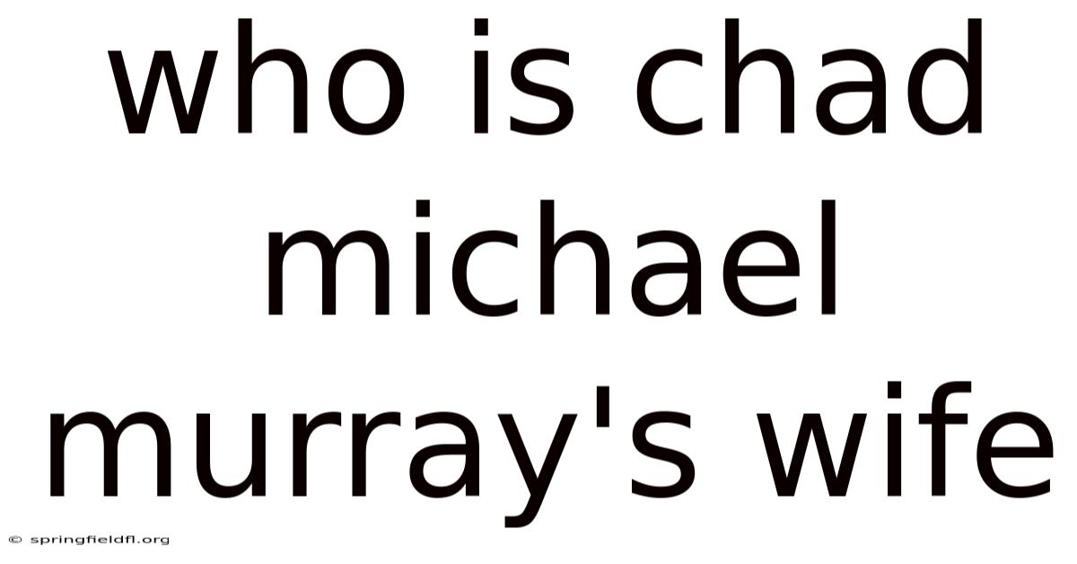 Who Is Chad Michael Murray's Wife