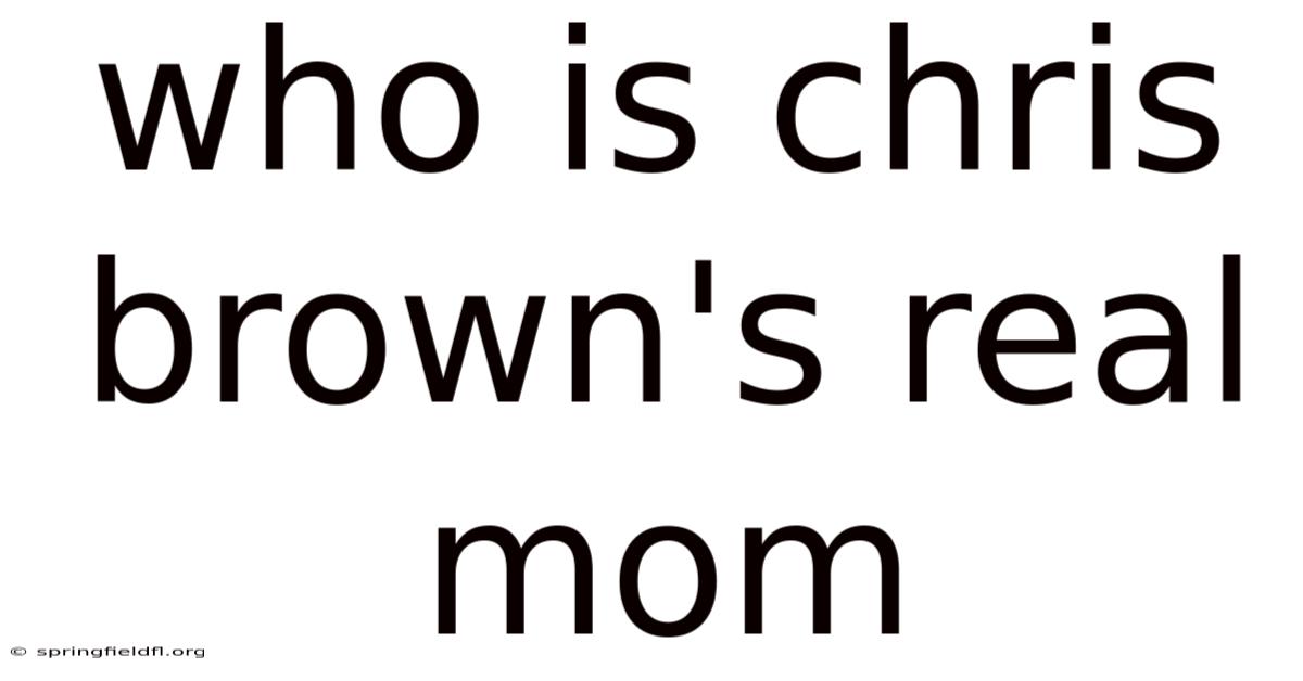 Who Is Chris Brown's Real Mom