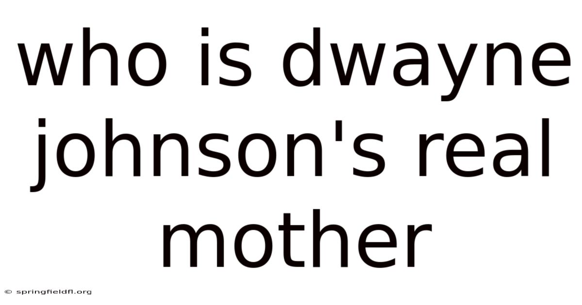 Who Is Dwayne Johnson's Real Mother