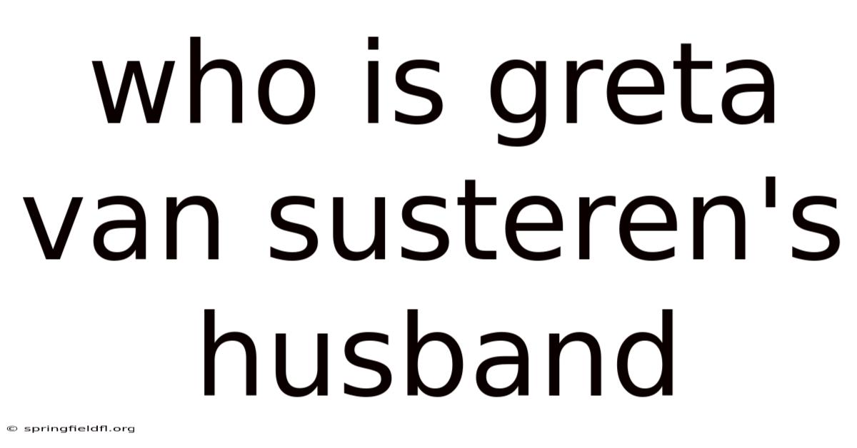 Who Is Greta Van Susteren's Husband