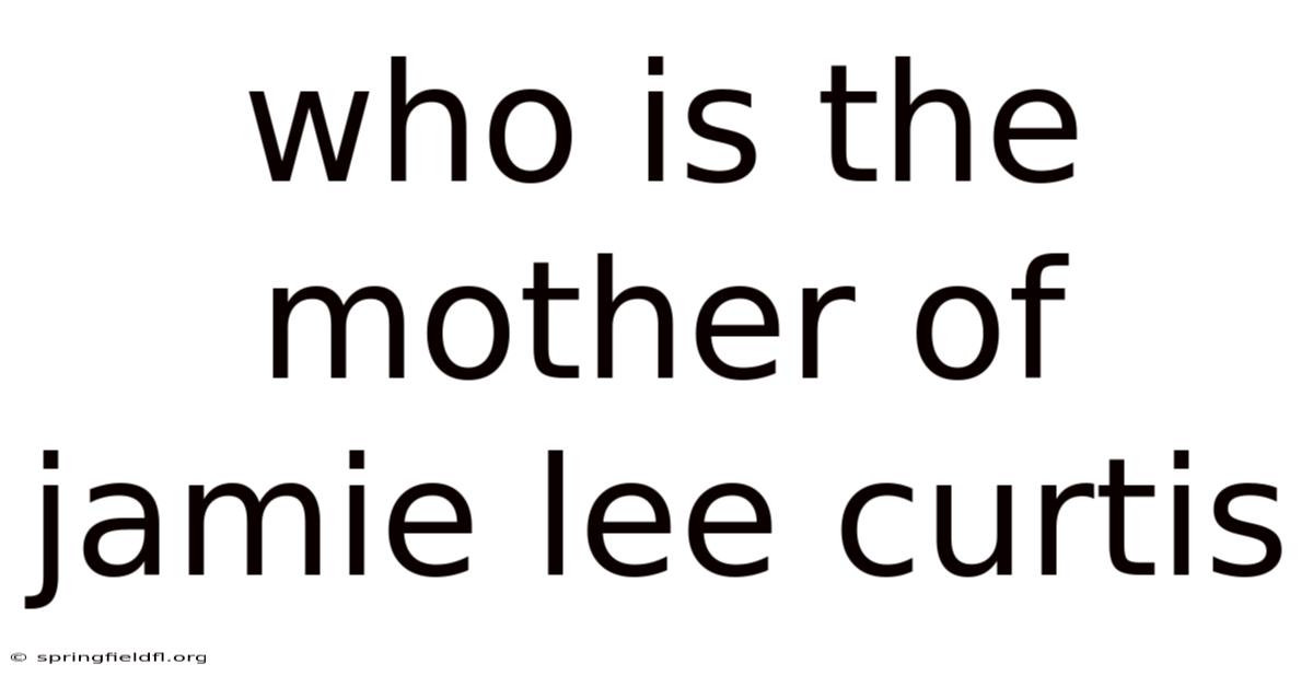 Who Is The Mother Of Jamie Lee Curtis