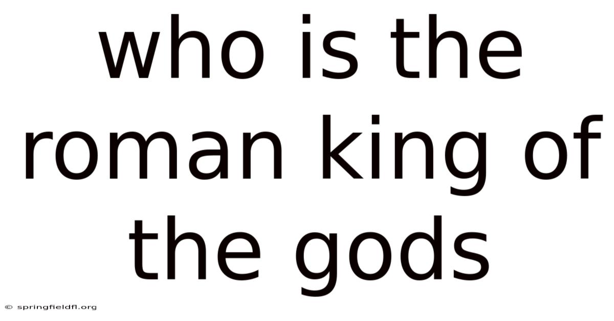 Who Is The Roman King Of The Gods