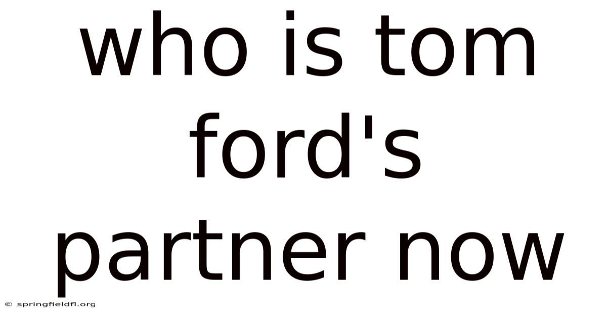 Who Is Tom Ford's Partner Now