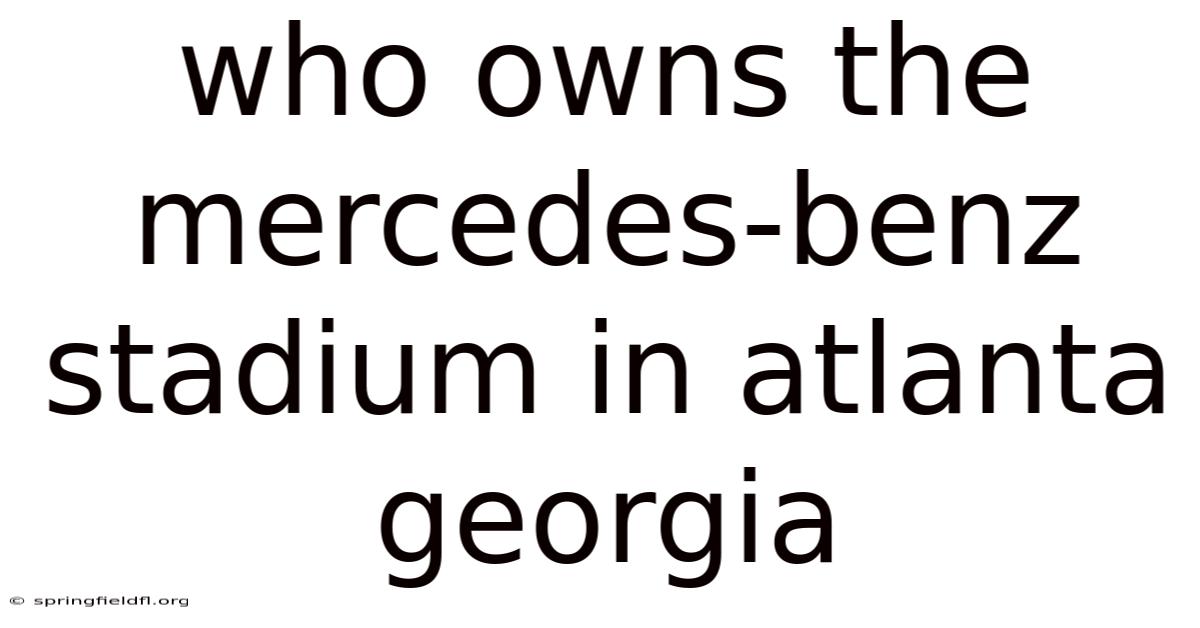 Who Owns The Mercedes-benz Stadium In Atlanta Georgia