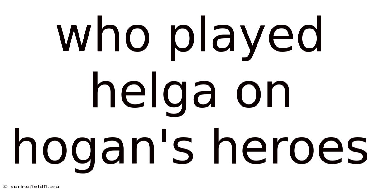 Who Played Helga On Hogan's Heroes