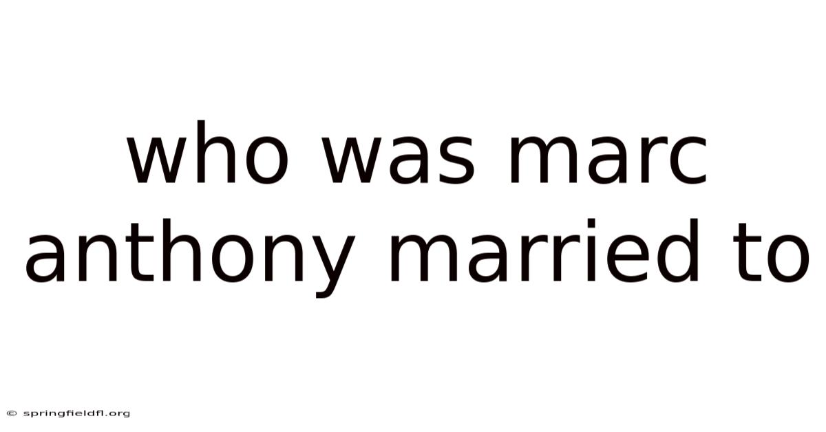 Who Was Marc Anthony Married To