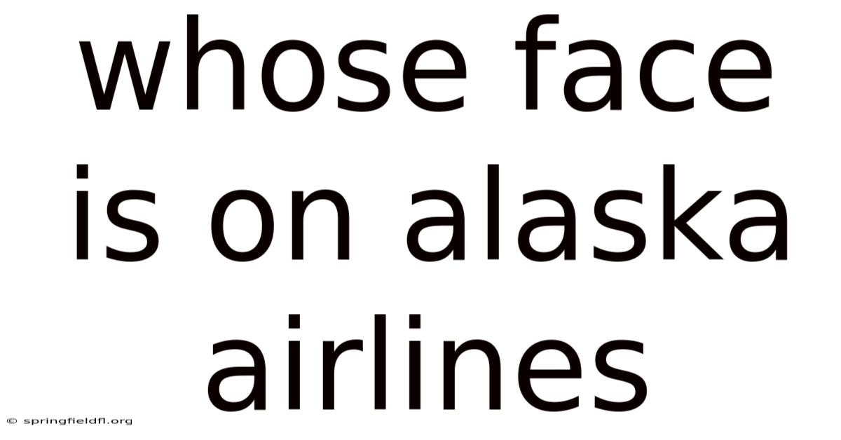 Whose Face Is On Alaska Airlines
