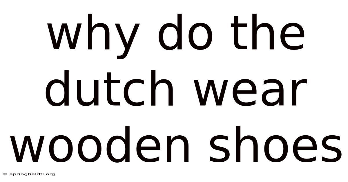 Why Do The Dutch Wear Wooden Shoes