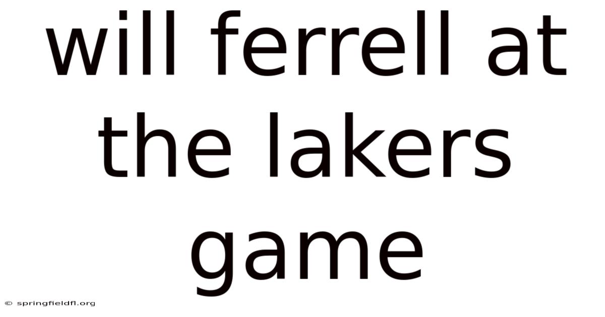 Will Ferrell At The Lakers Game