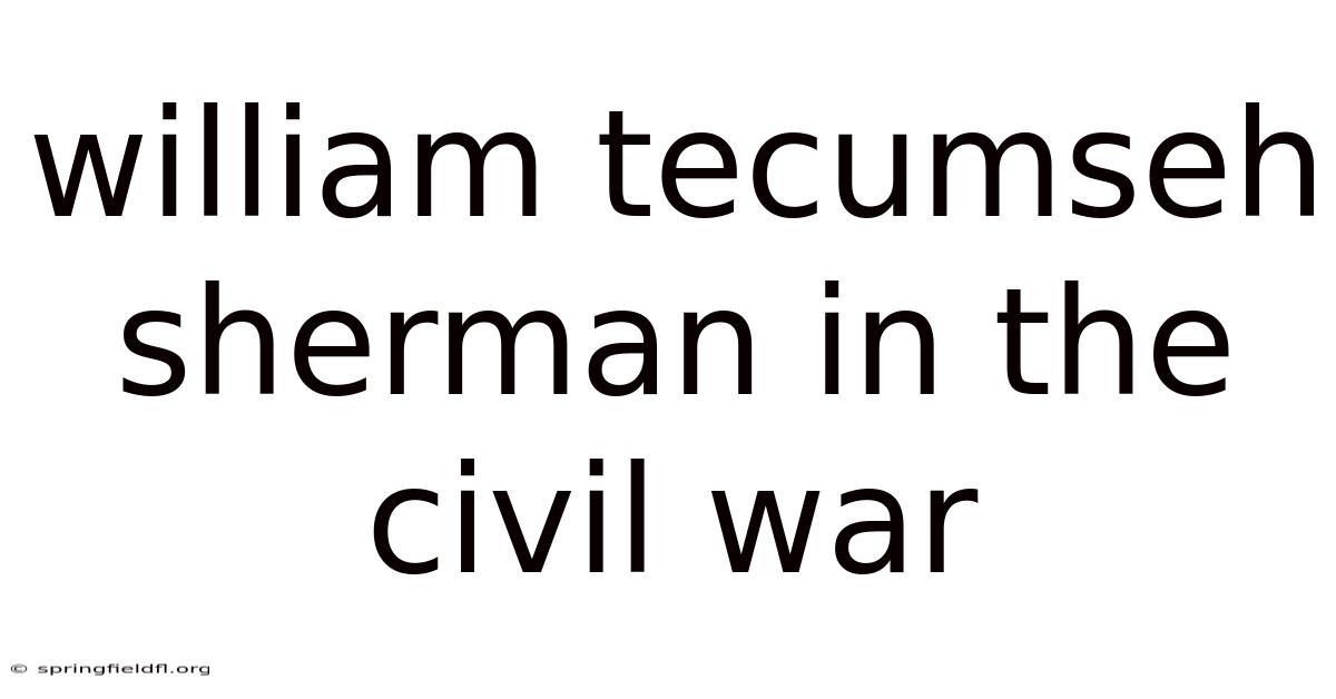 William Tecumseh Sherman In The Civil War